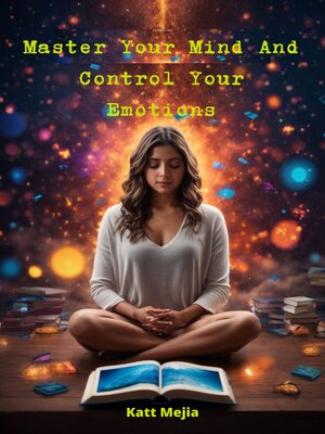 cover image of Master Your Mind and Control Your Emotions